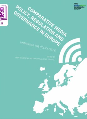海外直订Comparative Media Policy, Regulation and Governance in Europe: Unpacking the Pol 比较欧洲的媒体政策、监管和