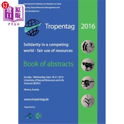 海外直订Tropentag 2016: Solidarity in a competing world - fair use of resources 2016年Tropentag:团结在竞