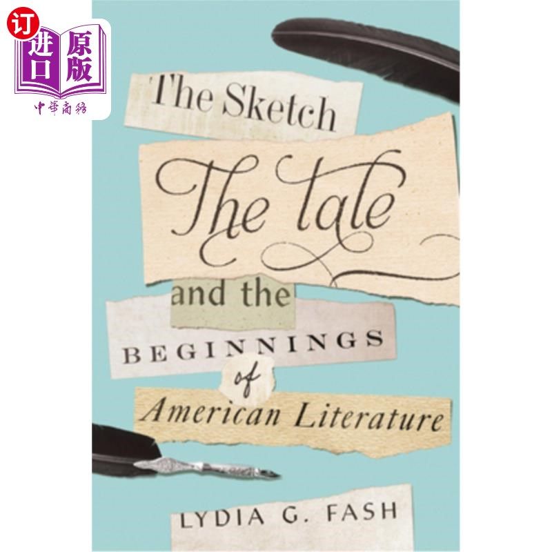海外直订The Sketch, the Tale, and the Beginnings of American Literature 《素描、故事与美国文学的开端》