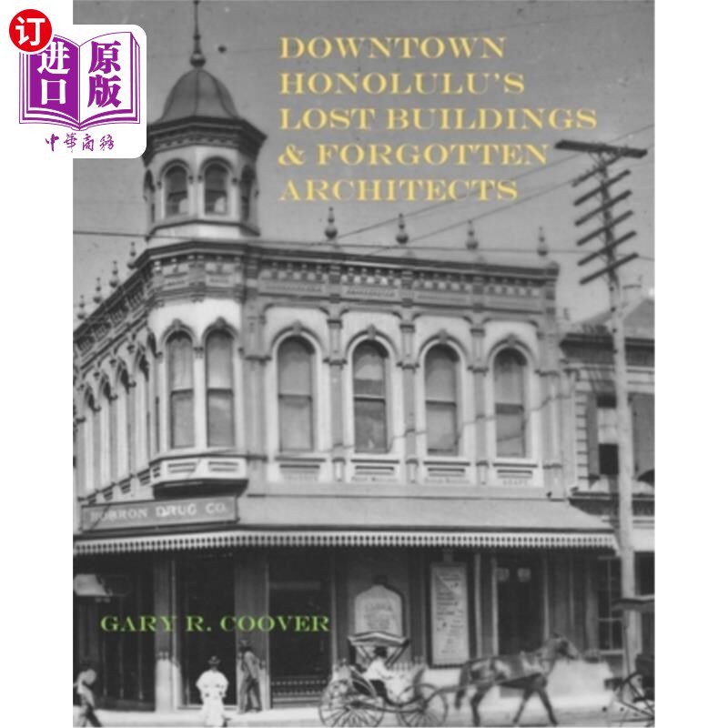 海外直订Downtown Honolulu's Lost Buildings and Forgotten Architects 火奴鲁鲁市中心的失落建筑和被遗忘的建筑师