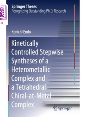 海外直订Kinetically Controlled Stepwise Syntheses of a Heterometallic Complex and a Tetr 异金属配合物和四面体手性at