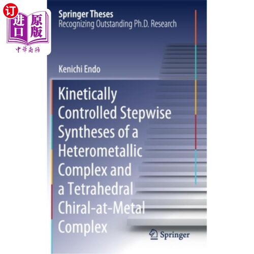 海外直订Kinetically Controlled Stepwise Syntheses of a Heterometallic Complex and a Tetr 异金属配合物和四面体手性at