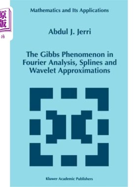 海外直订The Gibbs Phenomenon in Fourier Analysis, Splines and Wavelet Approximations 傅里叶分析、样条和小波逼近中的