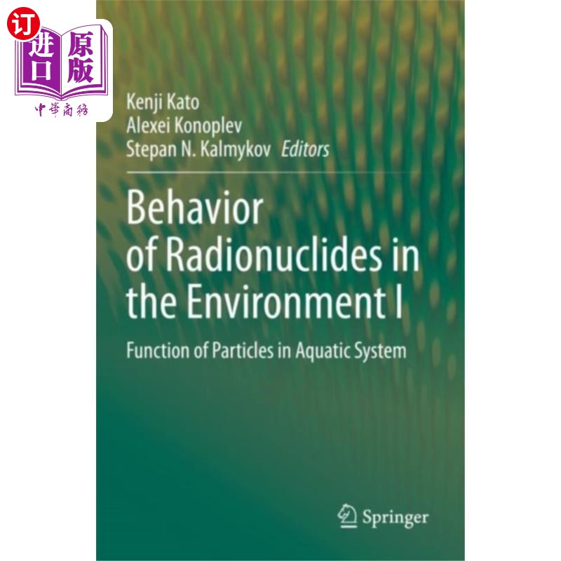 海外直订Behavior of Radionuclides in the Environment I 放射性核素在环境中的行为1