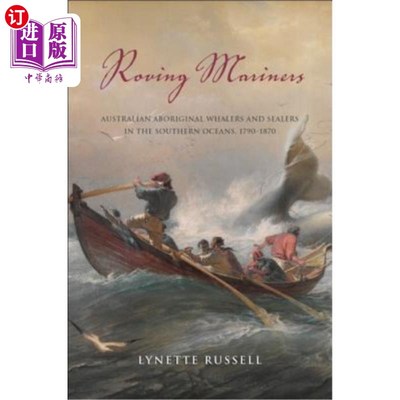 海外直订Roving Mariners: Australian Aboriginal Whalers and Sealers in the Southern Ocean 漂泊的水手:南大洋的澳大利