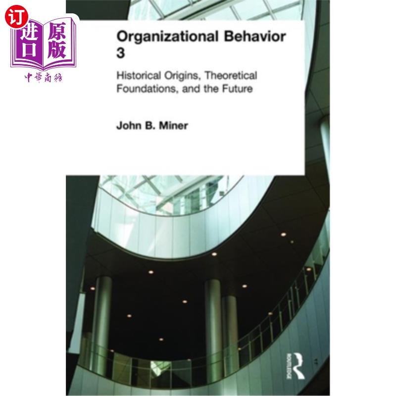 海外直订Organizational Behavior 3: Historical Origins, Theoretical Foundations, and the  组织行为学3:历史起源、理论