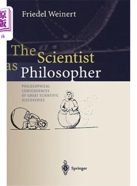 海外直订The Scientist as Philosopher: Philosophical Consequences of Great Scientific Dis 作为哲学家的科学家：重大科