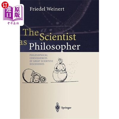 海外直订The Scientist as Philosopher: Philosophical Consequences of Great Scientific Dis 作为哲学家的科学家：重大科