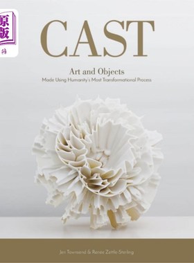 海外直订Cast: Art and Objects Made Using Humanity's Most... 《铸造:用人类最变革的过程制造的艺术和物品》