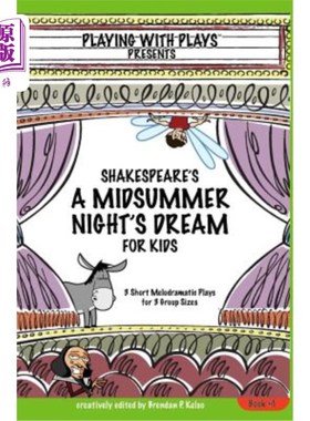 海外直订Shakespeare's A Midsummer Night's Dream for Kids: 3 Short Melodramatic Plays for 莎士比亚的《儿童仲夏夜之梦