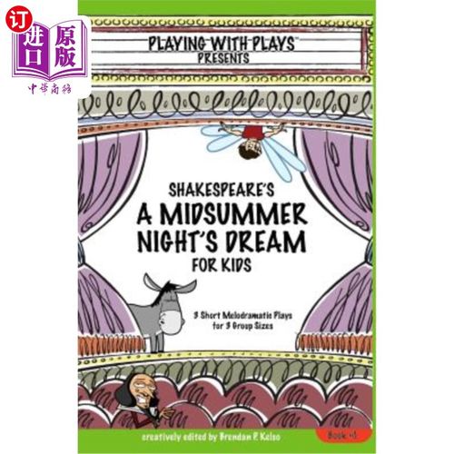 海外直订Shakespeare's A Midsummer Night's Dream for Kids: 3 Short Melodramatic Plays for 莎士比亚的《儿童仲夏夜之梦