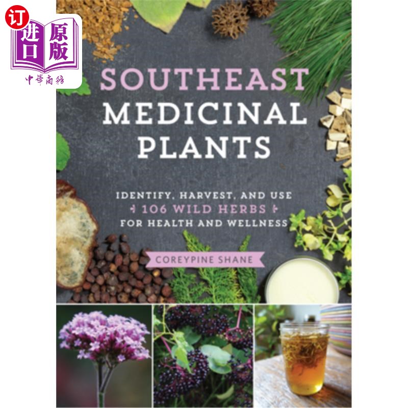 海外直订Southeast Medicinal Plants: Identify, Harvest, and Use 106 Wild Herbs for Health 东南药用植物:鉴定，收获和