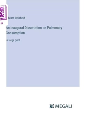 海外直订An Inaugural Dissertation on Pulmonary Consumption: in large print 关于肺部消耗的就职论文：大字印刷