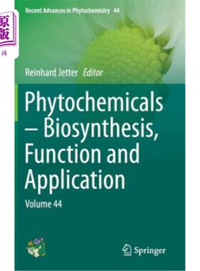 海外直订Phytochemicals - Biosynthesis, Function and Application: Volume 44 植物化学物质生物合成、功能和应用：第44卷