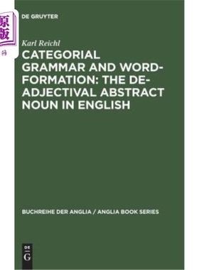 海外直订Categorial Grammar and Word-Formation: The De-adjectival Abstract Noun in Englis 范畴语法与构词:英语中的去