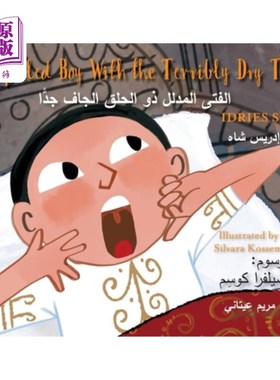 海外直订The Spoiled Boy with the Terribly Dry Throat: Bilingual English-Arabic Edition 《被宠坏的喉咙极度干燥的男孩