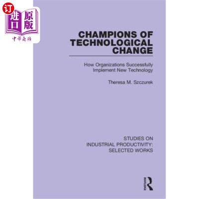 海外直订Champions of Technological Change: How Organizations Successfully Implement New  技术变革的拥护者：组织如何