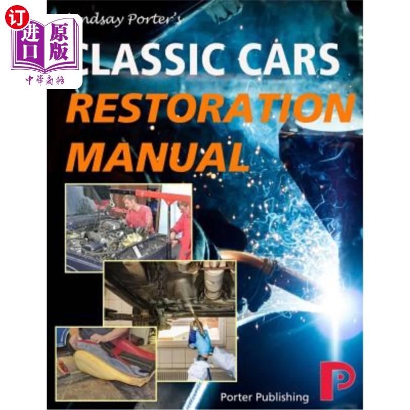 海外直订Classic Cars Restoration Manual: Lindsay Porter's 经典汽车修复手册：Lindsay Porter's