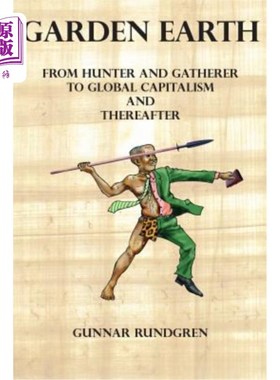 海外直订Garden Earth - From Hunter and Gatherers to Global Capitalism and Thereafter 花园地球——从猎人和采集者到全