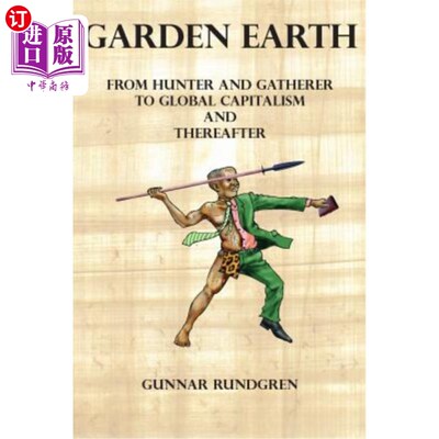 海外直订Garden Earth - From Hunter and Gatherers to Global Capitalism and Thereafter 花园地球——从猎人和采集者到全