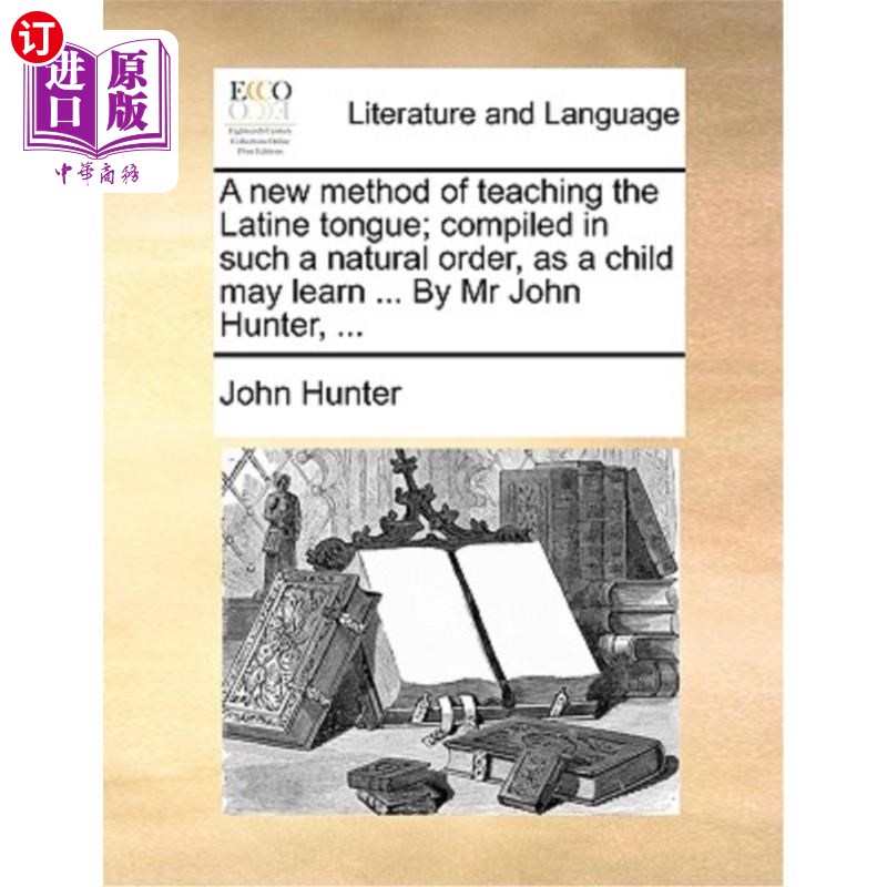海外直订A New Method of Teaching the Latine Tongue; Compiled in Such a Natural Order, as 一种新的拉丁语教学方法以如