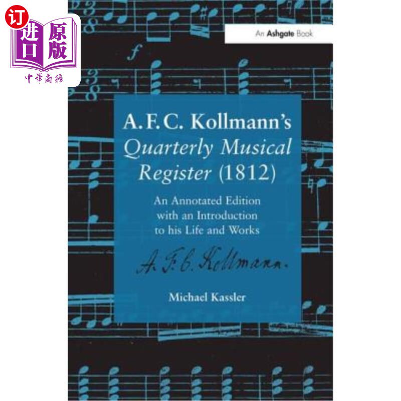 海外直订A.F.C. Kollmann's Quarterly Musical Register (1812): An Annotated Edition with a A.F.C.科尔曼的