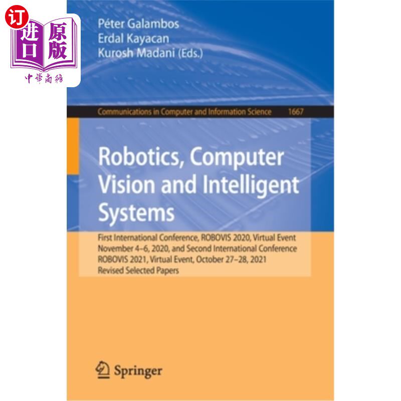 海外直订Robotics, Computer Vision and Intelligent Systems: First International Conferenc 机器人、计算机视觉和智能系