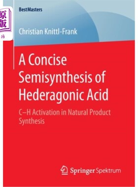 海外直订A Concise Semisynthesis of Hederagonic Acid: C-H Activation in Natural Product S Hederagoni