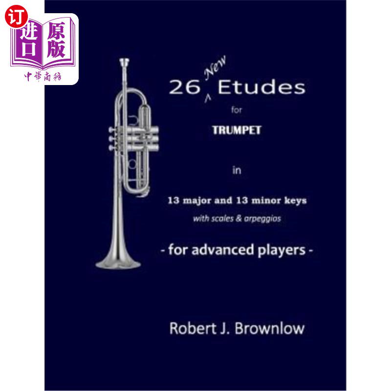 海外直订26 New Etudes for Trumpet: In 13 major and 13 minor keys with scales & arpeggios 26首新的小号练习曲：有13个
