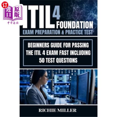海外直订ITIL 4 Foundation Exam Preparation & Practice Test: Beginners Guide for Passing  ITIL 4基础考试