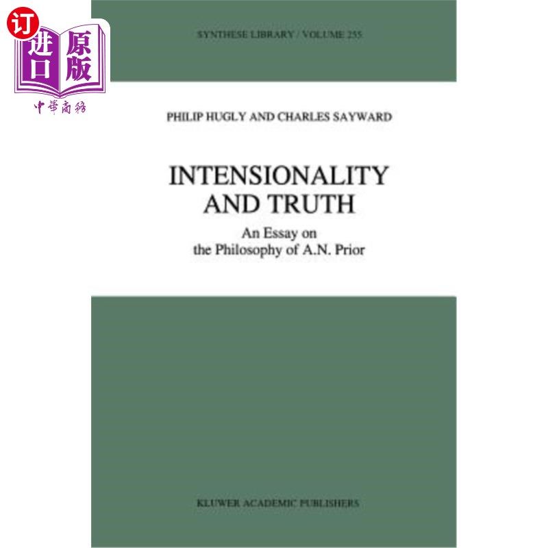 海外直订Intensionality and Truth: An Essay on the Philosophy of A.N. Prior 内涵与真理:论A.N.先验哲学