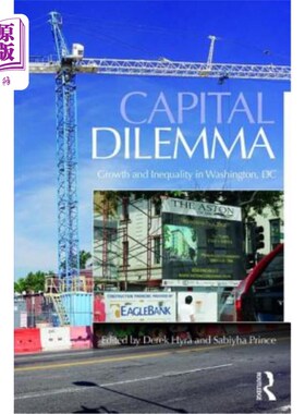 海外直订Capital Dilemma: Growth and Inequality in Washington, D.C. 资本困境:华盛顿特区的增长和不平等