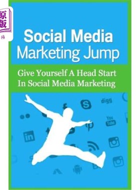 海外直订Social Media Marketing Jump: Give Yourself A Head Start In Social Media Marketin 社交媒体营销跳跃：让自己在