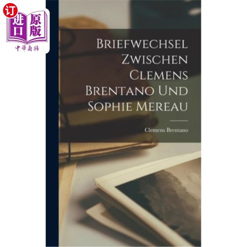 海外直订Briefwechsel Zwischen Clemens Brentano und Sophie Mereau 克莱门斯·布兰诺诺和苏菲·莫洛之间的通信