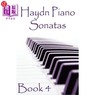 海外直订Haydn Piano Sonatas Book 4: Piano Sheet Music: Joseph Haydn Creation 海顿钢琴奏鸣曲第4册：钢琴乐谱：约瑟夫·