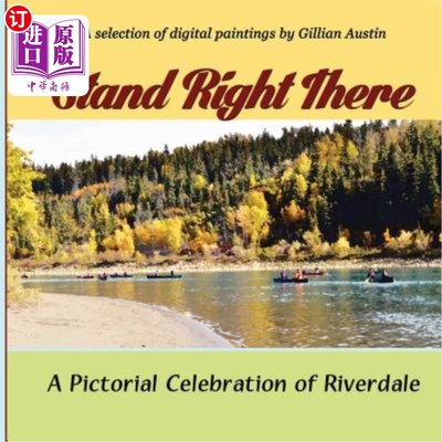 海外直订Stand Right There: A Pictorial Celebration of Riverdale 站在那里：Riverdale的图片庆典