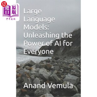 海外直订Large Language Models: Unleashing the Power of AI for Everyone 大型语言模型:为每个人释放AI的力量