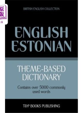海外直订Theme-based dictionary British English-Estonian - 5000 words 基于主题的英式英语爱沙尼亚语词典-5000字