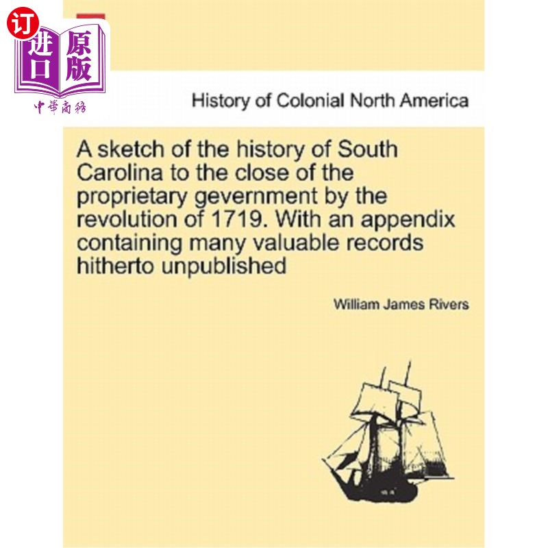 海外直订A Sketch of the History of South Carolina to the Close of the Proprietary Gevern 南卡罗来纳州直到1719年革命