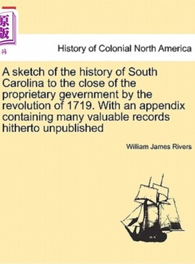 海外直订A Sketch of the History of South Carolina to the Close of the Proprietary Gevern 南卡罗来纳州直到1719年革命
