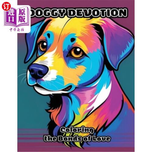 海外直订Doggy Devotion: Coloring the Bonds of Love 狗狗奉献：爱的纽带着色