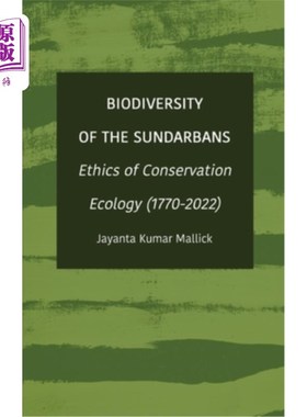 海外直订Biodiversity of the Sundarbans: Ethics of Conservation Ecology (1770-2022) 孙德尔本斯的生物多样性:保护生态