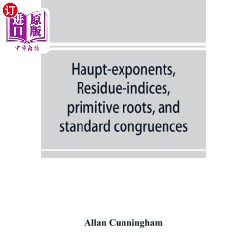 海外直订Haupt-exponents, residue-indices, primitive roots, and standard congruences Haupt指数、剩余指数、原始根和标