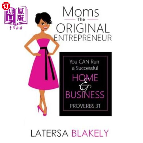 海外直订Moms The Original Entrepreneur: You Can Run A Successful Home & Business 妈妈，最初的企业家：你可以经营一个