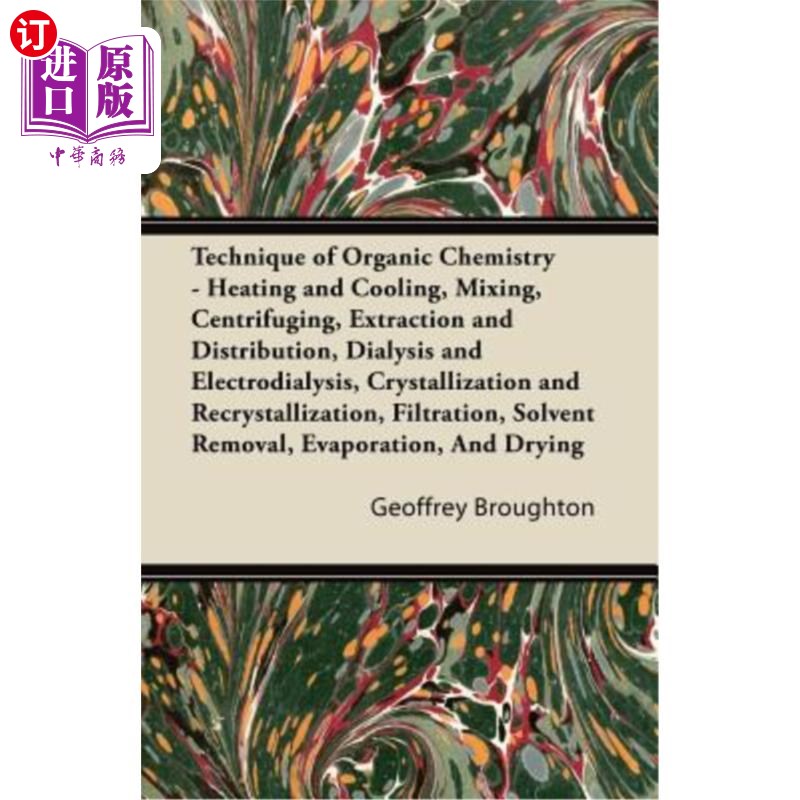 海外直订Technique of Organic Chemistry - Heating and Cooling, Mixing, Centrifuging, Extr