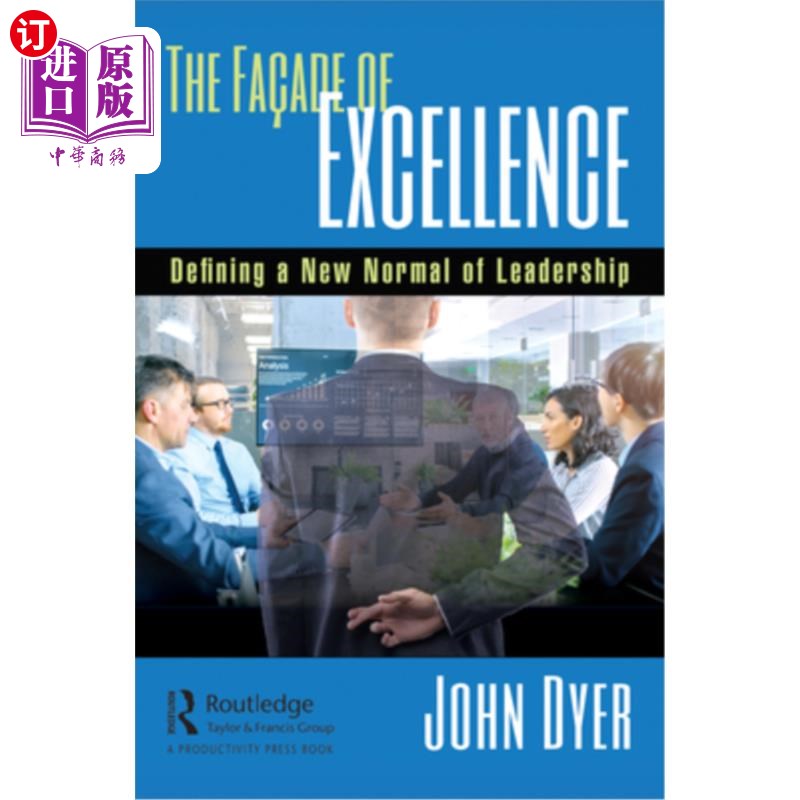 海外直订The Fa?ade of Excellence: Defining a New Normal of Leadership 英足总吗?《卓越的外表:定义领导力的新常态