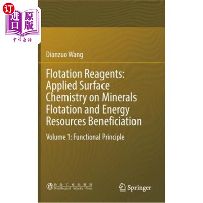 海外直订Flotation Reagents: Applied Surface Chemistry on Minerals Flotation and Energy R 浮选药剂：矿物浮选和能源选