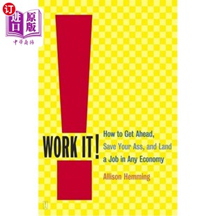 海外直订Work It!: How to Get Ahead, Save Your Ass, and Land a Job in Any Economy 工作吧!：如何在任何经济环境中取得