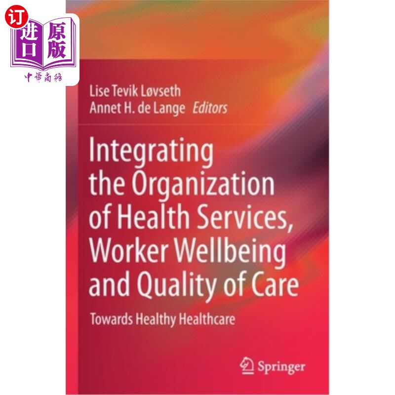海外直订医药图书Integrating the Organization of Health Services, Worker Wellbeing and Quality of 整合卫生服务组织、