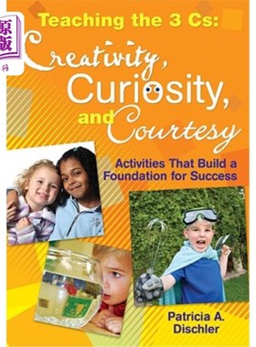 海外直订Teaching the 3 Cs: Creativity, Curiosity, and Courtesy: Activities That Build a  教3个CS：创造力、好奇心和